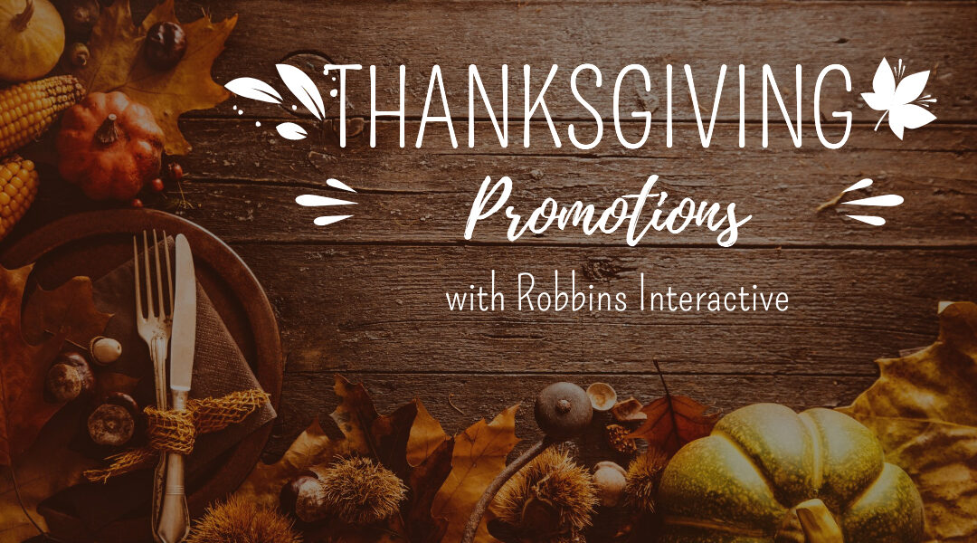 Thanksgiving Week Promotions With Robbins Interactive Affiliate Programs