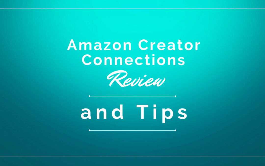 Amazon Creator Connections Review and Tips